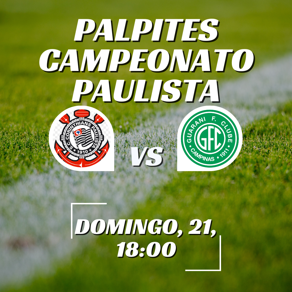 Corinthians x Guarani - Palpites Campeonato Paulista 2024 - 21/01